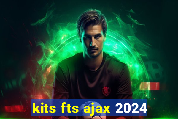 kits fts ajax 2024